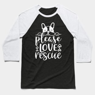 Please Love Rescue 2 Dog Dogs Baseball T-Shirt